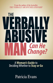 The Verbally Abusive Man - Can He Change? (A Woman's Guide to Deciding Whether to Stay or Go) by Patricia Evans, 9781593376536
