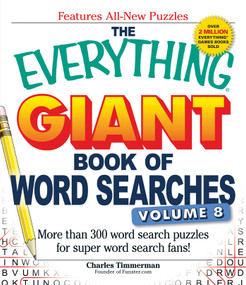 The Everything Giant Book of Word Searches, Volume 8 (More Than 300 Word Search Puzzles for Super Word Search Fans!) by Charles Timmerman, 9781440573873