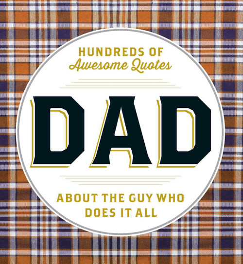 DAD (Hundreds of Awesome Quotes about the Guy Who Does It All) by Adams Media, 9781507202999