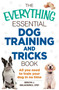 The Everything Essential Dog Training and Tricks Book (All You Need to Train Your Dog in No Time) by Gerilyn J Bielakiewicz, 9781440590191
