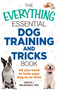 The Everything Essential Dog Training and Tricks Book (All You Need to Train Your Dog in No Time) by Gerilyn J Bielakiewicz, 9781440590191