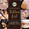 DIY Temporary Tattoo Art (Easy Step-by-Step Instructions for Watercolor, Henna, Flash Tattoos, and More!) by K.L. Cao, 9781507202371