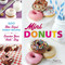 Mini Donuts (100 Bite-Sized Donut Recipes to Sweeten Your "Hole" Day) by Jessica Segarra, 9781440543418