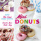 Mini Donuts (100 Bite-Sized Donut Recipes to Sweeten Your "Hole" Day) by Jessica Segarra, 9781440543418