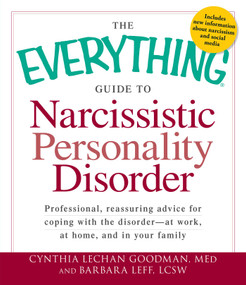 The Everything Guide to Narcissistic Personality Disorder by Cynthia Lechan Goodman, Barbara Leff, 9781440528811