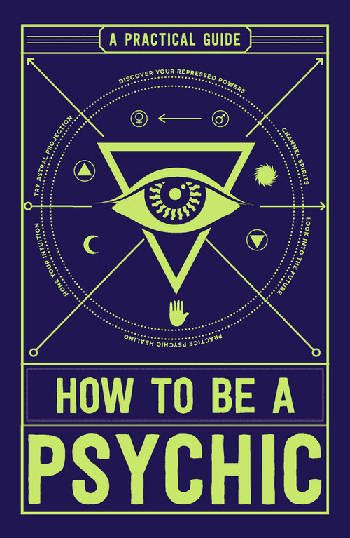 How to Be a Psychic (A Practical Guide) by Michael R Hathaway, 9781507200612