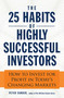 The 25 Habits of Highly Successful Investors (How to Invest for Profit in Today's Changing Markets) by Peter Sander, 9781440556623