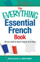 The Everything Essential French Book (All You Need to Learn French in No Time) by Bruce Sallee, David Hebert, 9781440576911