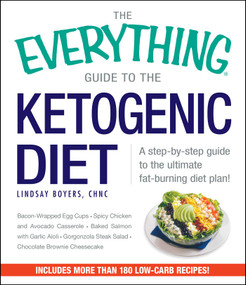 The Everything Guide To The Ketogenic Diet (A Step-by-Step Guide to the Ultimate Fat-Burning Diet Plan!) by Lindsay Boyers, 9781440586910