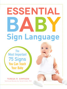 Essential Baby Sign Language (The Most Important 75 Signs You Can Teach Your Baby) by Teresa R Simpson, Terrell Clark, 9781440560842
