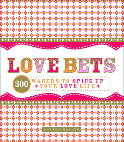 Love Bets (300 Wagers to Spice Up Your Love Life) by Sharon Naylor, 9781598695779
