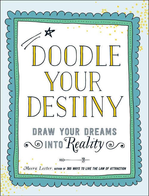 Doodle Your Destiny (Draw Your Dreams into Reality) by Meera Lester, 9781440586514