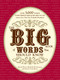 The Big Book of Words You Should Know (Over 3,000 Words Every Person Should be Able to Use (And a few that you probably shouldn't)) by David Olsen, Michelle Bevilacqua, Justin Cord Hayes, 9781605501390