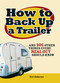 How to Back Up a Trailer (...and 101 Other Things Every Real Guy Should Know) by Kurt Anderson, 9781598694932