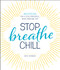 Stop. Breathe. Chill. (Meditations for a Less Stressful, More Awesome Life) by Beth Stebner, 9781440594397