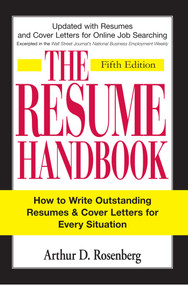 The Resume Handbook (How to Write Outstanding Resumes and Cover Letters for Every Situation) by Arthur D Rosenberg, 9781598694598