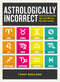 Astrologically Incorrect (Unlock the Secrets of the Signs to Get What You Want, When You Want) by Terry Marlowe, 9781440586422