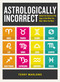 Astrologically Incorrect (Unlock the Secrets of the Signs to Get What You Want, When You Want) by Terry Marlowe, 9781440586422