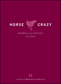 Horse Crazy (Women And the Horses They Love) by A. Bronwyn Llewellyn, 9781593374532