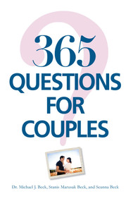365 Questions For Couples by Michael J Beck, Stanis Marusak Beck, Seanna Beck, 9781580620680