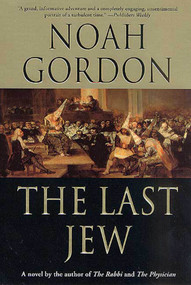 The Last Jew (A Novel of The Spanish Inquisition) by Noah Gordon, 9780312300531
