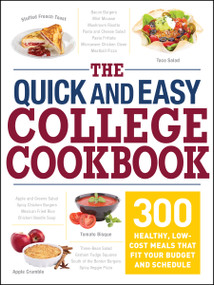 The Quick and Easy College Cookbook (300 Healthy, Low-Cost Meals that Fit Your Budget and Schedule) by Adams Media, 9781440595233