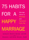 75 Habits for a Happy Marriage (Marriage Advice to Recharge and Reconnect Every Day) by Ashley Davis Bush, Daniel Arthur Bush, 9781440562259