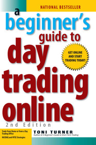 A Beginner's Guide To Day Trading Online 2nd Edition by Toni Turner, 9781593376864