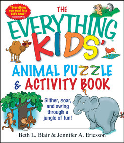 The Everything Kids' Animal Puzzles & Activity Book (Slither, Soar, And Swing Through A Jungle Of Fun!) by Beth L Blair, Jennifer A Ericsson, 9781593373054