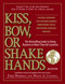 Kiss, Bow, Or Shake Hands (The Bestselling Guide to Doing Business in More Than 60 Countries) by Terri Morrison, Wayne A. Conaway, 9781593373689