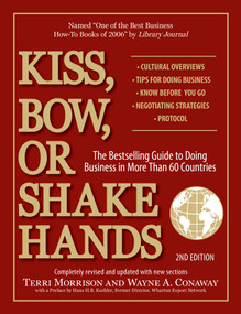 Kiss, Bow, or Shake Hands, 2nd Edition (The Bestselling Guide to Doing Business in More Than 60 Countries) by Terri Morrison, Lauren Swartz, Wayne A. Conaway, 9781593373689