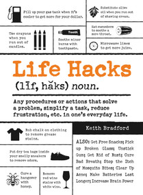 Life Hacks (Any Procedure or Action That Solves a Problem, Simplifies a Task, Reduces Frustration, Etc. in One's Everyday Life) by Keith Bradford, 9781440582851