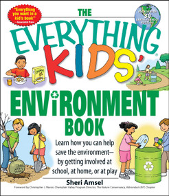 The Everything Kids' Environment Book (Learn how you can help the environment-by getting involved at school, at home, or at play) by Sheri Amsel, 9781598696707