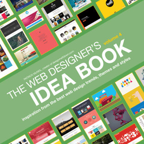 Web Designer's Idea Book, Volume 4 (Inspiration from the Best Web Design Trends, Themes and Styles) by Patrick McNeil, 9781440333156