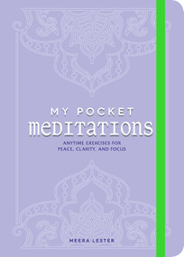 My Pocket Meditations (Anytime Exercises for Peace, Clarity, and Focus) by Meera Lester, 9781507203415