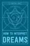 How to Interpret Dreams (A Practical Guide) by Adams Media, 9781507201909