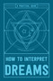 How to Interpret Dreams (A Practical Guide) by Adams Media, 9781507201909