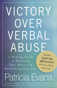 Victory Over Verbal Abuse (A Healing Guide to Renewing Your Spirit and Reclaiming Your Life) by Patricia Evans, 9781440525803