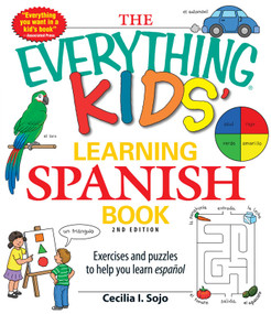 The Everything Kids' Learning Spanish Book (Exercises and puzzles to help you learn Espanol) by Cecila I Sojo, 9781440506765