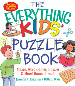 The Everything Kids' Puzzle Book (Mazes, Word Games, Puzzles & More! Hours of Fun!) by Jennifer A Ericsson, Beth L Blair, 9781580626873