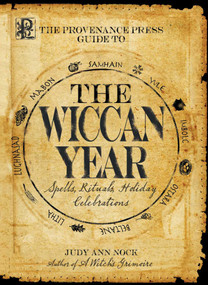 The Provenance Press Guide to the Wiccan Year (A Year Round Guide to Spells, Rituals, and Holiday Celebrations) by Judy Ann Nock, 9781598691252