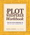 Plot Whisperer Workbook (Step-by-Step Exercises to Help You Create Compelling Stories) by Martha Alderson, 9781440542749