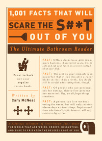 1,001 Facts that Will Scare the S#*t Out of You (The Ultimate Bathroom Reader) by Cary McNeal, 9781605506241