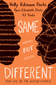 Same But Different: Teen Life on the Autism Express by Holly Robinson Peete, RJ Peete, Ryan Elizabeth Peete, 9780545094696