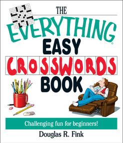 The Everything Easy Cross-Words Book (Challenging Fun for Beginners) by Douglas R Fink, 9781593370459