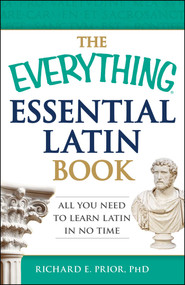 The Everything Essential Latin Book (All You Need to Learn Latin in No Time) by Richard E Prior, 9781440574214