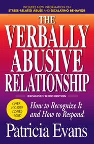 The Verbally Abusive Relationship, Expanded Third Edition (How to recognize it and how to respond) by Patricia Evans, 9781440504631