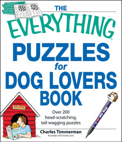 The Everything Puzzles for Dog Lovers Book (Over 200 head-scratching, tail-wagging puzzles) by Charles Timmerman, 9781598697155