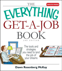 The Everything Get-A-Job Book (The Tools and Strategies You Need to Land the Job of Your Dreams) by Dawn Rosenberg McKay, 9781598691597