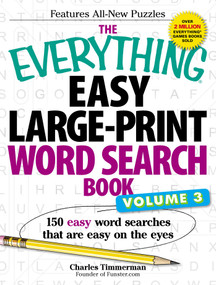 The Everything Easy Large-Print Word Search Book, Volume III (150 Easy Word Searches That Are Easy on the Eyes) by Charles Timmerman, 9781440559280